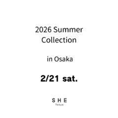 【大阪会場来場アポイント】2/21(土) ご予約枠 2026 Summer Collection 商品受注会 in Osakaの画像