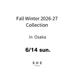 【大阪会場来場アポイント】6/14(日) ご予約枠 Fall Winter 2026-27 Collection 商品受注会 in Osakaの画像