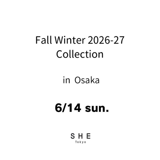 【大阪会場来場アポイント】6/14(日) ご予約枠 Fall Winter 2026-27 Collection 商品受注会 in Osaka画像